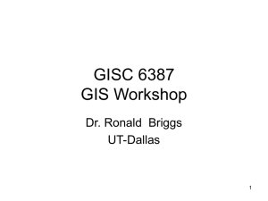 GISC 6387 GIS Workshop Dr. Ronald  Briggs UT-Dallas