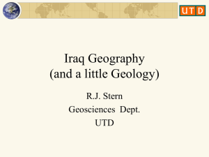 Iraq Geography (and a little Geology) R.J. Stern Geosciences  Dept.