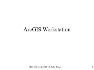 ArcGIS Workstation GISC 6382 Applied GIS  UT-Dallas  Briggs 1