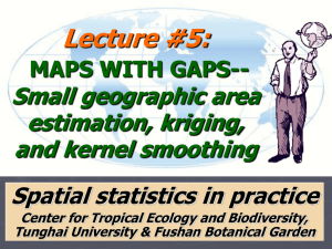 Lecture #5: Small geographic area estimation, kriging, and kernel smoothing