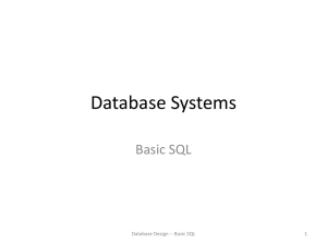 Database Systems Basic SQL Database Design -- Basic SQL 1