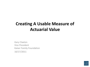 Creating A Usable Measure of Actuarial Value Gary Claxton Vice President