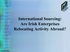 International Sourcing: Are Irish Enterprises Relocating Activity Abroad? Patrick Foley
