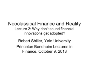 Neoclassical Finance and Reality Robert Shiller, Yale University Princeton Bendheim Lectures in