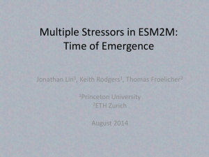 Multiple Stressors in ESM2M: Time of Emergence Jonathan Lin , Keith Rodgers