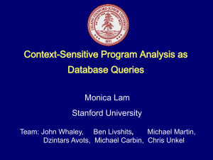 Context-Sensitive Program Analysis as Database Queries Monica Lam Stanford University