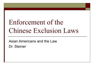Enforcement of the Chinese Exclusion Laws Asian Americans and the Law Dr. Steiner