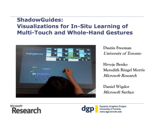 ShadowGuides: Visualizations for In-Situ Learning of Multi-Touch and Whole-Hand Gestures University of Toronto