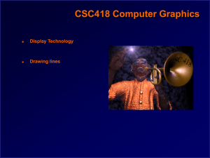 CSC418 Computer Graphics Display Technology Drawing lines 