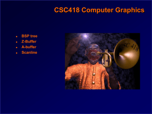 CSC418 Computer Graphics BSP tree Z-Buffer A-buffer