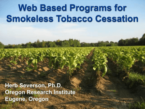 Web Based Programs for Smokeless Tobacco Cessation Herb Severson, Ph.D. Oregon Research Institute