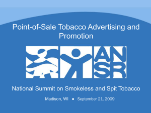 Point-of-Sale Tobacco Advertising and Promotion National Summit on Smokeless and Spit Tobacco