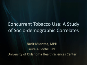 Concurrent Tobacco Use: A Study of Socio-demographic Correlates Nasir Mushtaq, MPH
