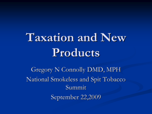 Taxation and New Products Gregory N Connolly DMD, MPH