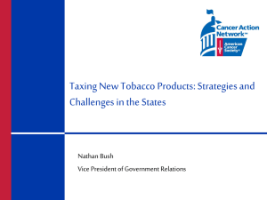Taxing New Tobacco Products: Strategies and Challenges in the States Nathan Bush