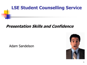 LSE Student Counselling Service Presentation Skills and Confidence Adam Sandelson 1