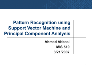 Pattern Recognition using Support Vector Machine and Principal Component Analysis Ahmed Abbasi