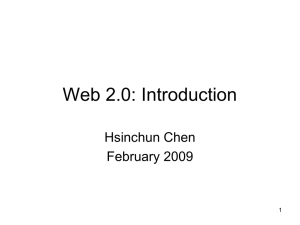 Web 2.0: Introduction Hsinchun Chen February 2009 1