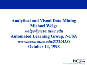 Analytical and Visual Data Mining Michael Welge Automated Learning Group, NCSA