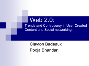 Web 2.0: Clayton Badeaux Pooja Bhandari Trends and Controversy in User Created
