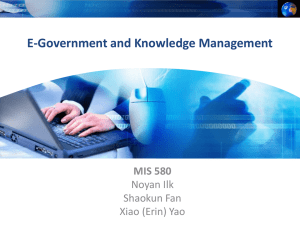E-Government and Knowledge Management MIS 580 Noyan Ilk Shaokun Fan