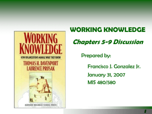 Chapters 5-9 Discussion WORKING KNOWLEDGE Prepared by: Francisco J. Gonzalez Jr.
