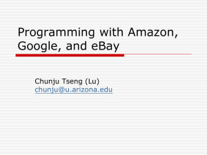 Programming with Amazon, Google, and eBay Chunju Tseng (Lu)