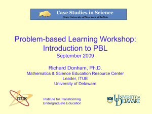 Problem-based Learning Workshop: Introduction to PBL September 2009 Richard Donham, Ph.D.