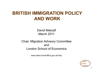 BRITISH IMMIGRATION POLICY AND WORK David Metcalf March 2011