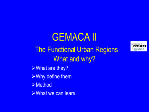 GEMACA II The Functional Urban Regions What and why? What are they?