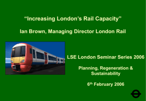 “Increasing London’s Rail Capacity” Ian Brown, Managing Director London Rail