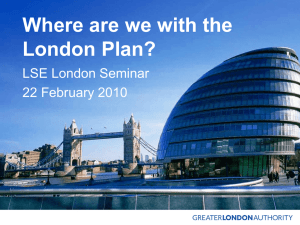 Where are we with the London Plan? LSE London Seminar 22 February 2010