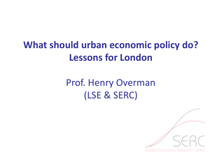 What should urban economic policy do? Lessons for London Prof. Henry Overman