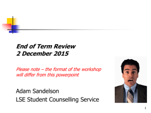 End of Term Review 2 December 2015 Adam Sandelson LSE Student Counselling Service