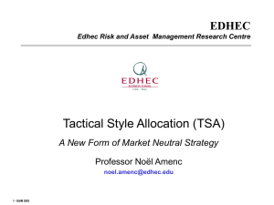 Tactical Style Allocation (TSA) EDHEC A New Form of Market Neutral Strategy