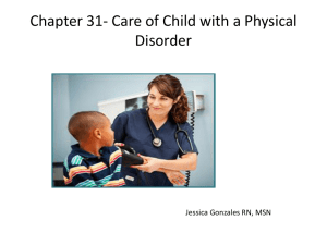 Chapter 31- Care of Child with a Physical Disorder