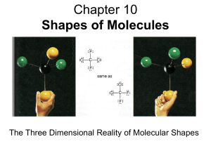 Chapter 10 Shapes of Molecules The Three Dimensional Reality of Molecular Shapes