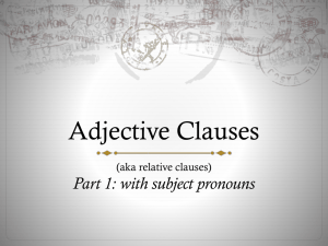 Adjective Clauses Part 1: with subject pronouns (aka relative clauses)
