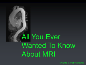 All You Ever Wanted To Know About MRI Kim Eriks and Katy Koukouras