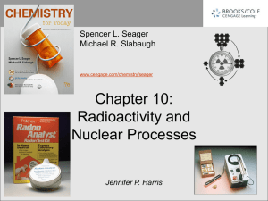 Chapter 10: Radioactivity and Nuclear Processes Spencer L. Seager