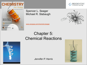 Chapter 5: Chemical Reactions Spencer L. Seager Michael R. Slabaugh