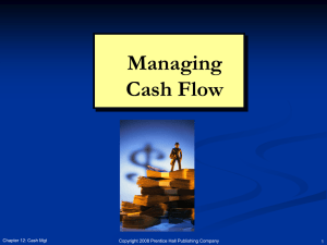 Managing Cash Flow Chapter 12: Cash Mgt Copyright 2008 Prentice Hall Publishing Company
