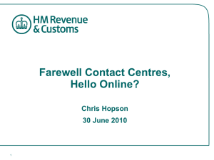 Farewell Contact Centres, Hello Online? Chris Hopson 30 June 2010