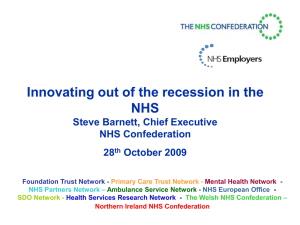 Innovating out of the recession in the NHS Steve Barnett, Chief Executive