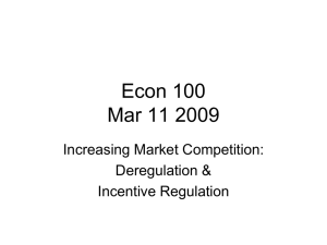 Econ 100 Mar 11 2009 Increasing Market Competition: Deregulation &amp;