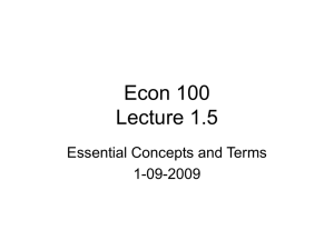Econ 100 Lecture 1.5 Essential Concepts and Terms 1-09-2009