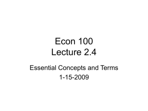 Econ 100 Lecture 2.4 Essential Concepts and Terms 1-15-2009