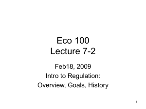 Eco 100 Lecture 7-2 Feb18, 2009 Intro to Regulation: