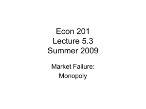 Econ 201 Lecture 5.3 Summer 2009 Market Failure: