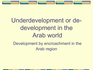 Underdevelopment or de- development in the Arab world Development by encroachment in the